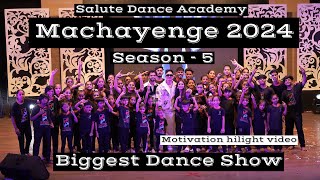 Machayenge 2024  Season 5  Biggest Dance Show  Salute Dance Academy  Hilight  Motivation [upl. by Limann]