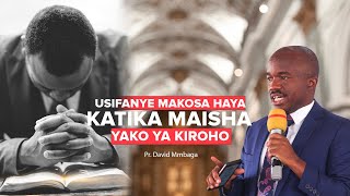 🔴LIVEUSIFANYE MAKOSA HAYA KATIKA MAISHA YAKO YA KIROHOPRDAVID MMBAGA 1412023 [upl. by Ecineg]