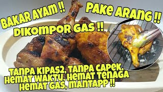 Cara bakar ayam pake arang dikompor gas tanpa kipaskipas tanpa capek [upl. by Amorette]