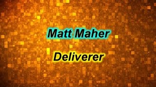 Deliverer  Matt Maher lyrics on screen HD [upl. by Corbett]