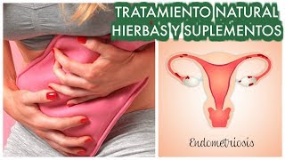 ENDOMETRIOSIS  TRATAMIENTO NATURAL DIETA HIERBAS Y SUPLEMENTOS [upl. by Sible]