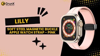 Lilly  Soft Steel Magnetic Buckle Apple Watch Strap  Pink  GrunX [upl. by Hiltner]