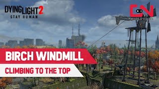 Dying Light 2 BIRCH WINDMILL  How to Climb to the Top [upl. by Adal]