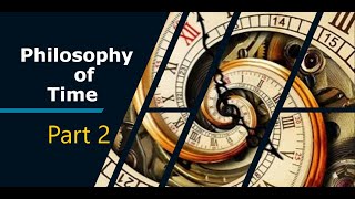 Introduction to the Philosophy of Time Part 2 [upl. by Magner]