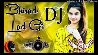 Bhirad Lad Gi DJ Remix  Ravi Surpuriya Masoom Sharma Ashu Twinkle Kay D Arohi Raghav New 2024 [upl. by Mutua]