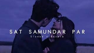 SAAT SAMUNDAR SLOWED REVERBmusic song love slowed [upl. by Yensehc]