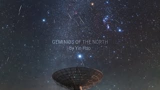 Geminids of the North by Yin Hao [upl. by Rialb527]