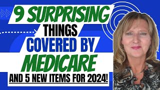 9 Surprising Things COVERED by Medicare and 5 NEW services for 2024 and beyond [upl. by Mosira]