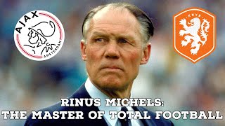 Rinus Michels The Master Of Total Football  AFC Finners  Football History Documentary [upl. by Ratcliff]