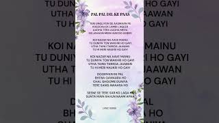 PAL PAL DIL KE PAAS Lyrics [upl. by Eillat]