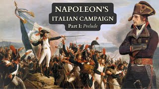 Napoleon Documentary Part 8 Italian Campaign  The New Commander [upl. by Etnuhs488]