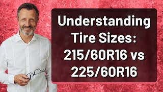 Understanding Tire Sizes 21560R16 vs 22560R16 [upl. by Mitzi]