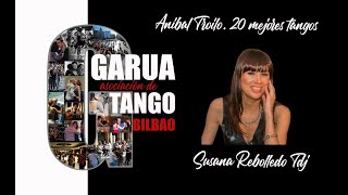 Anibal Troilo 20 Mejores Tango Selección de Susana Tdj para Garua Asociación de Tango de Bilbao [upl. by Zednanreh]