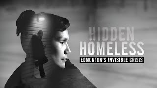 Hidden Homeless  Edmontons Invisible Crisis [upl. by Bullis]