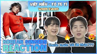 Korean singers🇰🇷 Reaction  VIỆT KIỀU amp TÒ TE TÍ  WREN EVANS🇻🇳 [upl. by Teuton]