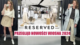 PRZEGLĄD WIOSENNYCH NOWOŚCI RESERVED CZ1 TRENDY WIOSNA LATO 2024 I MIERZYMY [upl. by Manuela]