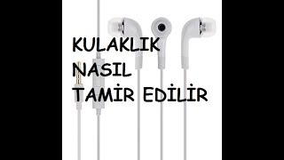 Kulaklık Nasıl Tamir Edilir [upl. by Iman]