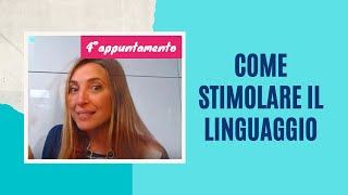 COME stimolare il linguaggio QUARTO appuntamento [upl. by Nyret]