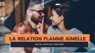 La Relation Flamme Jumelle ira audelà du toucher [upl. by Yobybab]