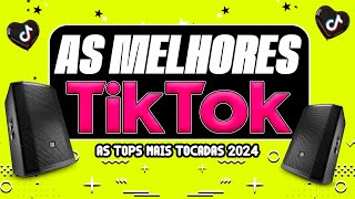 AS MELHORES MAIS TOCADAS DO TIK TOK 2024  AS TOPS DO TIKTOK 2024  HITS VIRAL DO TIK TOK 2024 [upl. by Leela5]