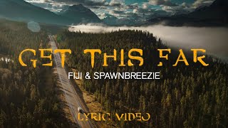 Fiji amp Spawnbreezie  Get This Far Official Lyric Video [upl. by Oderfla]