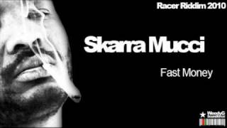 Skarra Mucci  Fast Money  Racer Riddim 2010 Weedy G Soundforce [upl. by Malvia]