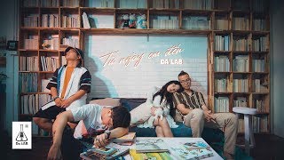 Từ Ngày Em Đến  Da LAB Official MV [upl. by Aynotel]