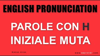 Le Parole in Inglese con la H Muta Ecco Quali Sono e Come Pronunciarle con Esempi Pratici [upl. by Booze]