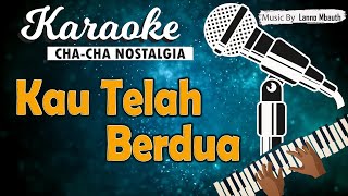 Karaoke KAU TELAH BERDUA  Pance Pondaag   ChaCha Version  Music By Lanno Mbauth [upl. by Nilcaj]