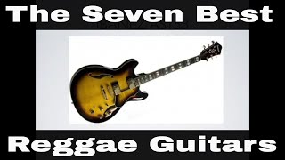 The 7 Best reggae guitars  for lead and rhythm sounds [upl. by Iliam]