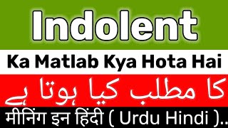 Indolent Meaning  Indolent Meaning In Urdu  Indolent Ka Matlab Kya Hai  Indolent Ka Meaning [upl. by Eillam81]