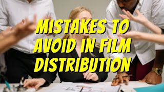 Mistakes to Avoid in Film Distribution [upl. by Udenihc35]