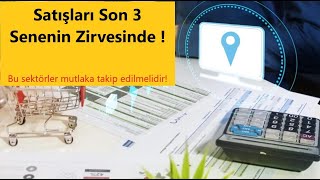 Satışları Son 3 Senenin Zirvesinde  Bu sektörler mutlaka takip edilmelidir [upl. by Nevile534]