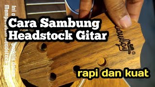 Cara Menyambung Headstock Gitar Akustik Yang Patah mstrrepair [upl. by Ariane]