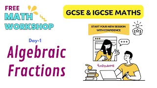 Algebraic Fractions  GCSE  IGCSE  Mathematics  Free Summer Workshop  Day 1 [upl. by Mcdowell]