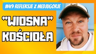 49 quotWIOSNAquot KOŚCIOŁA Refleksje z Medjugorje [upl. by Ilka]