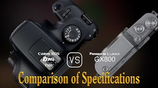 Canon EOS Rebel T100 vs Panasonic Lumix GX800 A Comparison of Specifications [upl. by Riddle]