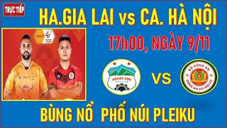 🛑TRỰC TIẾP HAGIA LAI vs CA HÀ NỘI  17h00 NGÀY 911 BÙNG NỔ PHỐ NÚI PLEIKU [upl. by Leumhs]