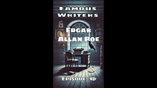 Famous Writers The Dark Genius of Edgar Allan Poe 🖋️  Episode 10 [upl. by Zantos821]