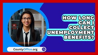 How Long Can I Collect Unemployment Benefits  CountyOfficeorg [upl. by Kondon]