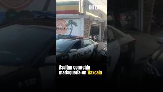 Asaltan marisquería en Tlaxcala ￼ Noticias de Tlaxcala [upl. by Yarehs]