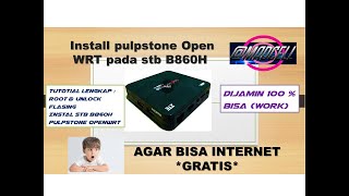 Instal Pulpstone Open WRT pada Stb B860H Di jamin 100  Bisa Work [upl. by Dorin]