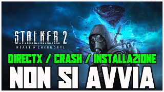 STALKER 2 NON SI AVVIA  CRASHA  ERRORE DIRECTX  Errore installazione  Come risolvere [upl. by Ytsirc]