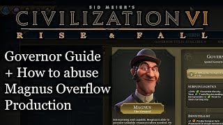 Civ 6 Governor Guide How to Abuse Magnus with Production Overflow [upl. by Reyem]