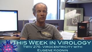 TWiV 275 Virocentricity with Eugene Koonin [upl. by Konrad]