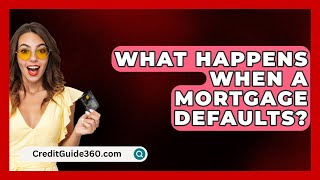 What Happens When A Mortgage Defaults  CreditGuide360com [upl. by Wengert]