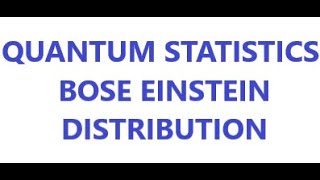 BOSE EINSTEIN DISTRIBUTION QUANTUM STATISTICS [upl. by Janean]