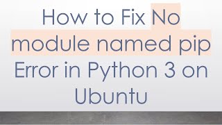 How to Fix No module named pip Error in Python 3 on Ubuntu [upl. by Karolyn]