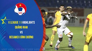 Highlights I QUẢNG NAM vs BECAMEX BÌNH DƯƠNG Bùng nổ cú đúp nỗ lực muộn màng [upl. by Puritan34]