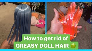 How To Get Rid of Greasy Doll Hair Tutorial [upl. by Zzahc]